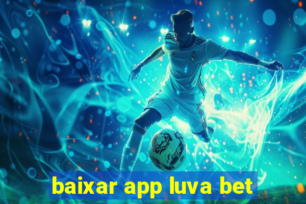 baixar app luva bet